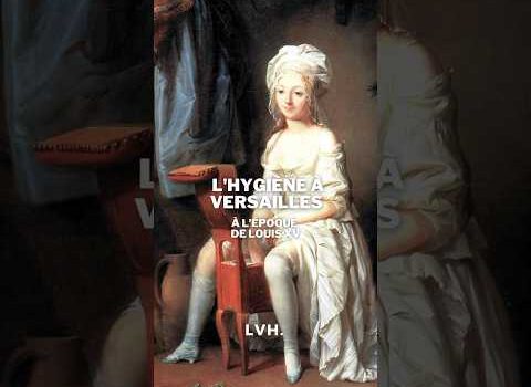 Versailles,On ne se lavait VRAIMENT pas au château de Versailles ? (c’est faux) #histoire